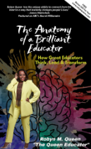 The Anatomy of a Brilliant Educator by Robyn M. Queen